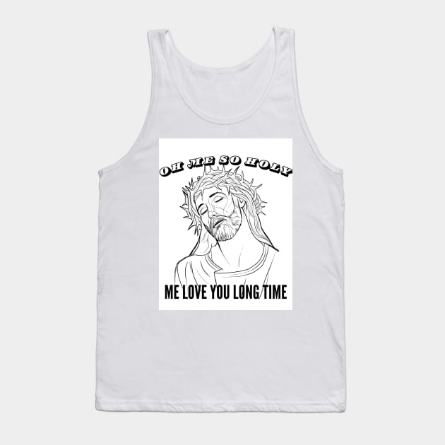 OH ME SO HOLY Tank Top by LloydLegacy2020